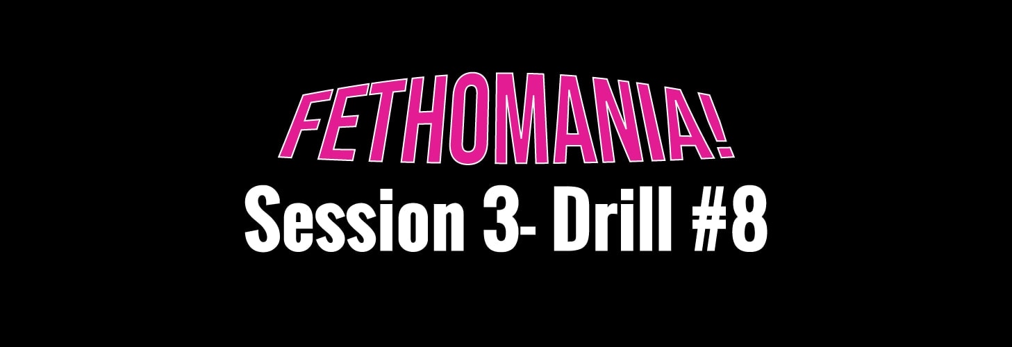 FETHOMANIA 3: Drill 8