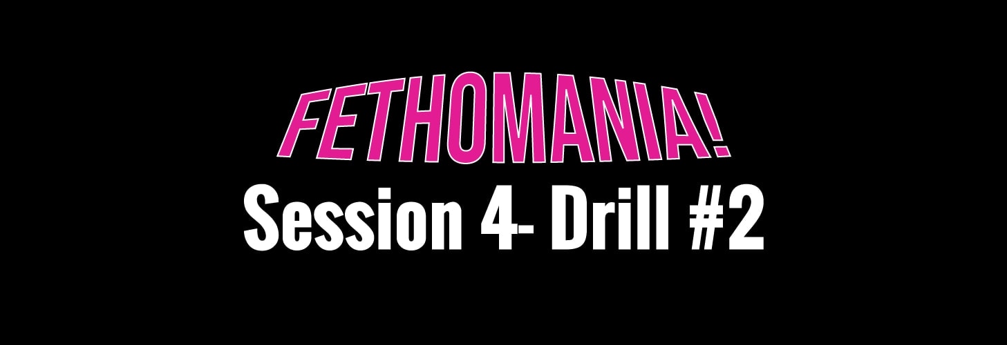 FETHOMANIA 4: Drill 2