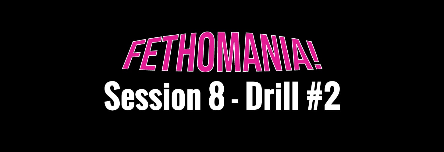 FETHOMANIA 8: Drill 2
