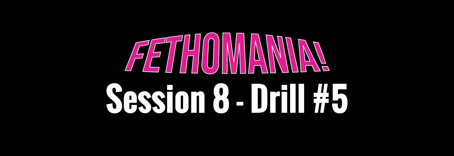 FETHOMANIA 8: Drill 5