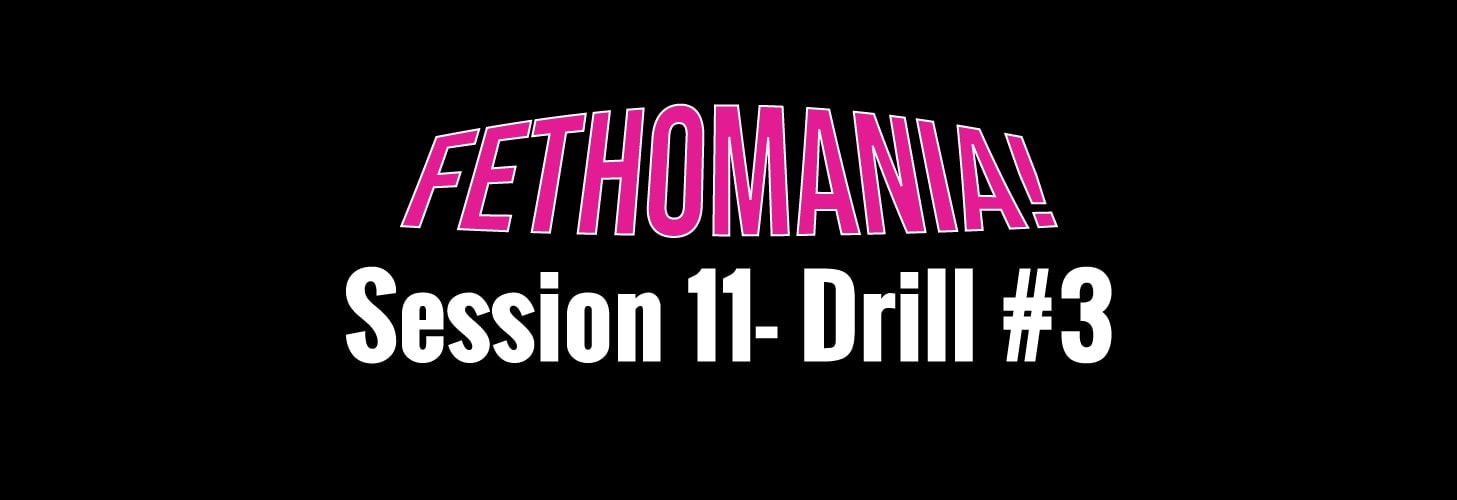 FETHOMANIA 11: Drill 3