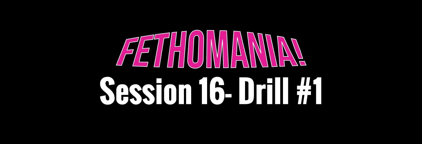 FETHOMANIA 16: Drill 1