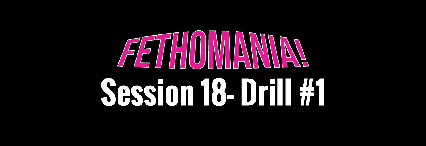 FETHOMANIA 18: Drill 1
