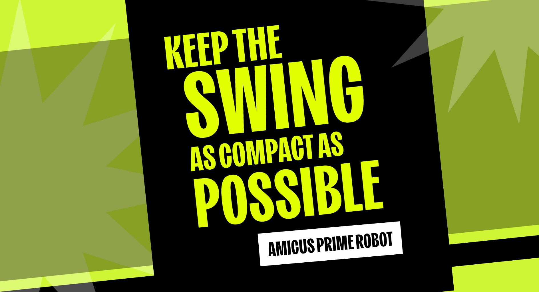 Keep the Swing as Compact as Possible